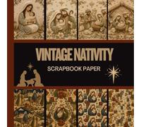 Vintage Nativity Scrapbook Paper: 20 Double Sided Sheets 8.5 x 8.5 for Scrapbooking, Junk Journals, Mixed Media Art, Origami, Crafting projects, and More (Christian Scrapbook Paper Collection)