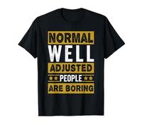 Vintage Normal Well Adjusted People are Boring Design T-Shirt