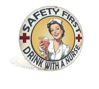 Vintage Nurse Funny Sign Safety First Drink with a Nurse Round Retro Wall Decor for Home Office Cafe or Bar Gift for Nurses Cafe Decoration 8x8 Inch Round Sign (25163)