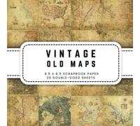 Vintage Old Maps Scrapbook Paper: 20 World Map Double-sided Decorative Craft Paper, 8.5 x 8.5 (21.59 x 21.59 cm) Perfect for Junk Journaling, Ephemera, Origami, Wrapping And More.