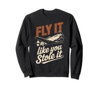 Vintage Pilot Fly It Like You Stole It Aviation Lovers Sweatshirt