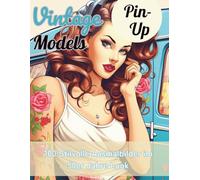 Vintage Pin-Up Models - Das stilvolle Ausmalbuch für Erwachsene & Jugendliche: 100 ikonische Pin-Up Motive im Retro-Stil - für kreative Auszeiten mit Stil, Sinnlichkeit & Nostalgie