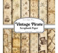 Vintage Pirate Scrapbook Paper: Nautical Maps, Sea Charts, Ships & Treasure Motifs | 20 Double-Sided Sheets (8.5 x 8.5) for Junk Journals, Collage, Card Making & Crafts