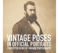 Vintage poses in official portraits: Volume 2 (Forgotten gems of vintage photography)