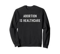Vintage Pro Choice Feminist Abortion Is Healthcare Sweatshirt