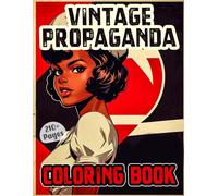 Vintage Propaganda Coloring Book: Historically Patriotic Posters From Different Regions | WW1 WW2 World War Cold War Sketches | Old Beautiful ... | Teens Adults Seniors (Vintage And Retro)