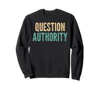 Vintage Question Authority - Funny Saying Sarcastic Novelty Sweatshirt