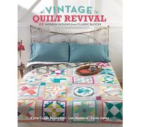 Vintage Quilt Revival: 22 Modern Designs From Classic Blocks