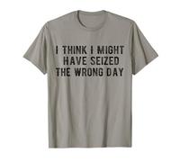 Vintage Quote I Think I Might Have Seized The Wrong Day T-Shirt