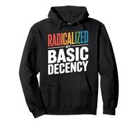 Vintage Radicalized by Basic Decency Cool Activism Funny Pullover Hoodie