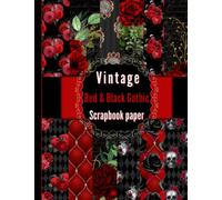 Vintage Red and Black Gothic Scrapbook Paper: Vintage RED & BLACK Gothic Scrapbook Paper: 20 Double Sided Sheets Scrapbooking, Junk Journals, Mixed Media Art, and More. (Scrapbook Paper Pack)