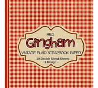 Vintage Red Gingham Plaid Scrapbook Paper: 20 Double Sided Craft Pages, Rustic Checkered Style for Scrapbooking, Journaling, Decorations, Collages and More