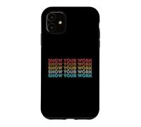 Vintage Retro Back to School Shirt Show Your Work Case for iPhone 11