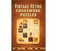 Vintage Retro Crossword Puzzles: 60 Nostalgic Large Print Crossword Puzzles for Adults & Seniors - Classic Throwback Themes - With Solutions