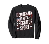 Vintage Retro Democracy is Not A Spectator Sport Sweatshirt