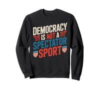 Vintage Retro Democracy is Not A Spectator Sport Sweatshirt