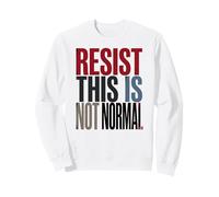 Vintage Retro Resist This is Not Normal Strong Political Sweatshirt