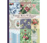Vintage Retro Wallpaper Junk Journal Ephemera Paper:: 20 Double-Sided Pages 8.5 x 11 for Junk Journals, Scrapbooks, Mixed Media, Collage (Vintage Paper Pad) Tear it Out