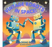 Vintage Robots in Space!: Relaxing Cute and Easy Coloring Book