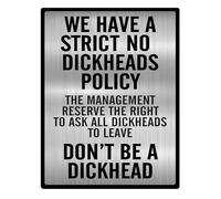 Vintage Rustic Advertising Retro Wall Tin Plaque 20x15cm - Pub Shed Bar Man Cave Home Garage Kitchen Gift Metal Sign - Strict No Dickheads Policy Warning Management Fun Quote Brushed Chrome