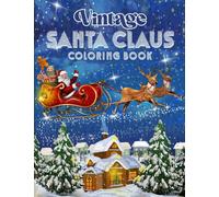 Vintage Santa Claus Coloring Book: Father Christmas In Retro Style With 30 Coloring Pages Inside | For All Ages As Anxiety Relief And Creativity Gifts