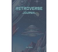 VINTAGE SCIENCE FICTION VIBE SPACE LOVER RETROVERSE JOURNAL FOR YOUR DEEPEST THOUGHTS AND DREAMS BUT ALSO GREAT IDEAS AND PLANS WHAT YOU COME UP WITH: For Teens and Adults
