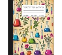 Vintage Science & Flowers Composition Notebook: Botanical Chemistry Preppy Journal | Wide Ruled | 150 Pages | 7.5" x 9.25"