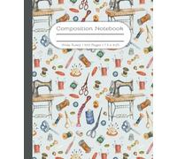 Vintage Sewing Composition Notebook | Spools of Thread, Needles, Scissors, Buttons, Thimble, Ribbons, Pin Cushion, Needlework Stitching Supplies ... Student | 100 Wide Ruled Pages | 7.5 x 9.25"