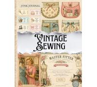 Vintage Sewing Junk Journal: High Quality Illustrations Of Tools, For Ephemera, Collage Art, and More.