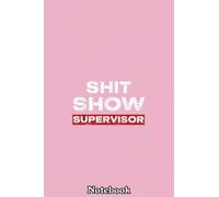Vintage Shit Show Supervisor Funny Mom Boss Manager teacher Notebook: Journal Diary For Happy Mother's Day Birthday Anniversary Notebook For All