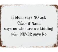 Vintage Sign If Nana Says No Who are We Kidding Nana Never Says No Funny Tin Sign for Home Bedroom Decor Gift Retro Outdoor Office Garage Bar Cafe Vintage Man Cave Decor 8×12 Inches