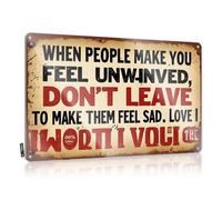 Vintage Signs Metal When People Make You Feel Unwound, Don'T Leave To Make Them Feel Sad Tin Sign Cool Signs For Bedroom Bar Man Cave Decor(30X40CM)