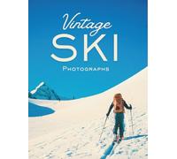 Vintage Ski Photographs Coffee Table Book: A Large Format Hardcover of Skiing, Mountaineering, Powder & Alpine Life, Featuring Classic Ski Tricks, ... for Home Decor, Travel & Gift Giving