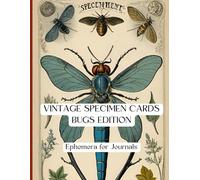 Vintage Specimen Cards Bugs Edition : Ephemera for Journals: Lovely images depicting old fashioned butterflies, creepy crawlies, spiders and more, ... and other paper crafts and projects