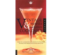 Vintage Spirits and Forgotten Cocktails: From the Alamagoozlum Cocktail to the Zombie - 80 Rediscovered Recipes and the Stories Behind Them