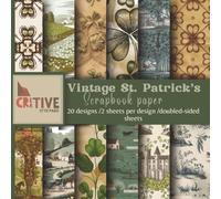Vintage St. Patrick’s Scrapbook Paper Pack: 40 Double-Sided Sheets (20 Designs) - Irish Clover, Cottage Landscapes & Rustic Green Patterns for ... Journals, Card Making & Crafts (8.5 x 8.5 in)