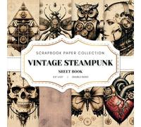 Vintage Steampunk Scrapbook Paper Collection: 20 Steampunk-Themed Double-sided sheets, 8.5 x 8.5 (21.59 x 21.59 cm) Steampunk Craft Paper Book for ... Journaling, Crafting and Decoupage. And More.