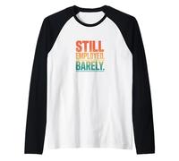 Vintage Still Employed Barely Workplace Humor Raglan Baseball Tee