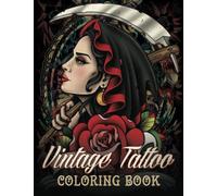 Vintage Tattoo Coloring Book: Beautiful Tattoos Design, Old School and Traditional Style For Beginners, Real Tattoo Artists, Heart Flowers, Animals ... For Stress Relief, Relaxation, and Creativity