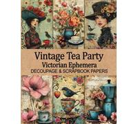 Vintage Tea Party Victorian Ephemera Decoupage & Scrapbook Papers: Shabby Coffee Pages for Junk Journals, Collage & Paper Crafts 24 DOUBLE SIDED SHEETS
