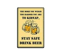 Vintage The More You Weigh The Harder You are to Kidnap Stay Safe Drink Beer Poster Metal Aluminium Tin Sign 12x16 Inch Wall Decor