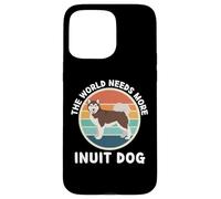 Vintage The World Needs More Inuit Dog Retro Dogs Lover Case for iPhone 15 Pro Max