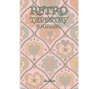 VINTAGE THEME RETRO TAPESTRY JOURNAL FOR YOUR PLANS, IDEAS AND DREAMS ORGANIZE YOUR LIFE TO MAKE GOALS COME TRUE: For Adults and Seniors