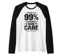 Vintage There's a 99% Chance I Don't Care Funny Saying Humor Raglan Baseball Tee