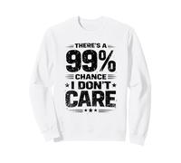 Vintage There's a 99% Chance I Don't Care Funny Saying Humor Sweatshirt