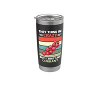 Vintage They Think Im Crazy But I Just Like Currant Lover Stainless Steel Insulated Tumbler