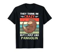 Vintage They Think Im Crazy But I Just Like Pangolin Lover T-Shirt