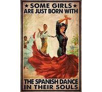 Vintage Tin Sign Funny Plaque Plaque Some Girls Are Just Born With The Spanish Dance In Their Souls Vintage Wall Decor Tin Sign Funny Decorations For Home Bar Pub Cafe Farm Room Metal Poster 20x30cm