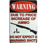 Vintage Tin Sign Funny Plaque Plaque Warning Due To Price Increase Of Ammo Do Not Expect A Warning Shot Funny Decorations For Home Bar Pub Cafe Farm Room Metal Poster 14x20cm