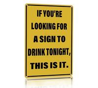 Vintage Tin Sign If You're Looking for A Sign to Drink Tonight Metal Sign Funny Home Man Cave Bar Cafe Wall Decor 8 x 12 Inch